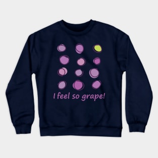 I feel so grape! Crewneck Sweatshirt